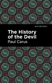 The History of the Devil by Paul Carus, Mint Editions, 9781513134734