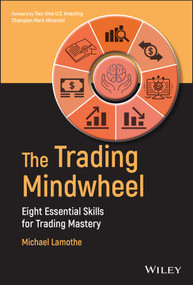 The Trading Mindwheel (Eight Essential Skills for Trading Mastery) by Michael Lamothe, 9781119868248