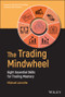 The Trading Mindwheel (Eight Essential Skills for Trading Mastery) by Michael Lamothe, 9781119868248