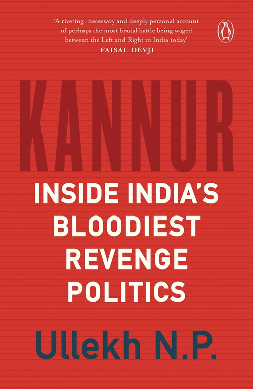 Kannur (Inside India's Bloodiest Revenge Politics) by Ullekh, 9780143456995
