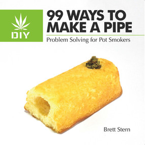 99 Ways to Make a Pipe (Problem Solving for Pot Smokers) by Brett Stern, 9780983491781