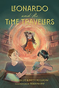 Leonardo and the Time Travelers by Patty McGuigan, Marian Lye, Rebekah Reif, 9781732610385