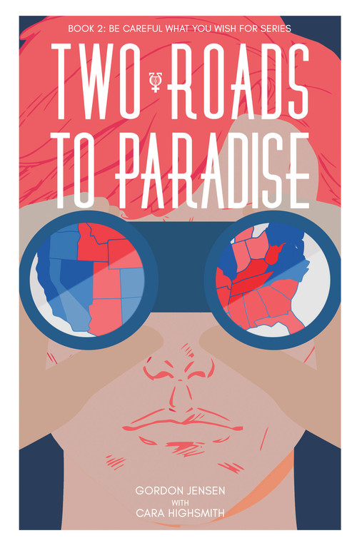 Two Roads to Paradise (A Novel) by Gordon Jensen, Cara Highsmith, 9781735118130