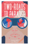 Two Roads to Paradise (A Novel) by Gordon Jensen, Cara Highsmith, 9781735118130