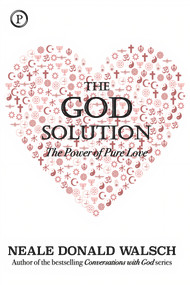 The God Solution (The Power of Pure Love) by Neale Donald Walsch, 9781735722702