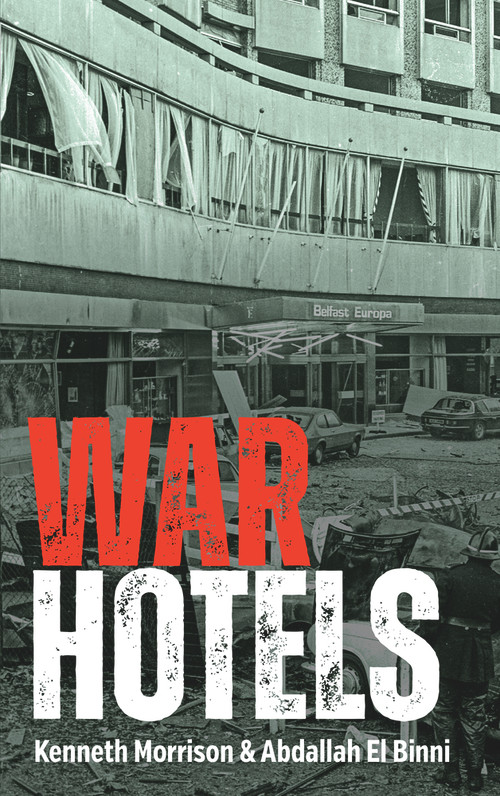 War Hotels by Kenneth Morrison, Abdallah El Binni, 9781785374029