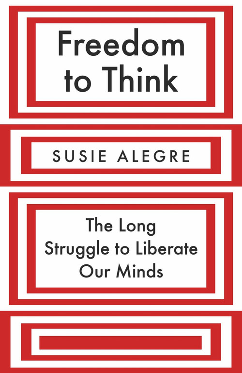 Freedom to Think (The Long Struggle to Liberate Our Minds) - 9781838951535 by Susie Alegre, 9781838951535