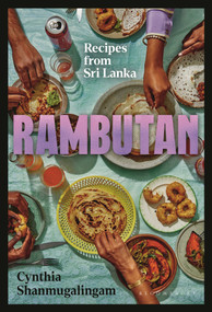 Rambutan (Recipes from Sri Lanka, accompanying the acclaimed new London restaurant) by Cynthia Shanmugalingam, 9781526646576