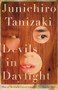 Devils in Daylight by Junichiro Tanizaki, J. Keith Vincent, 9780811228756