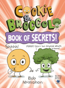 Cookie & Broccoli: Book of Secrets!: A Graphic Novel by Bob McMahon, Bob McMahon, 9780593529966