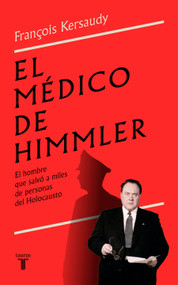 El médico de Himmler: El hombre que salvó a miles de personas del Holocausto / Himmlers Physician (Spanish Edition) by François Kersaudy, 9788430624843