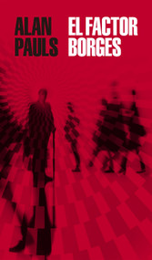 El factor Borges / The Borges Factor (Spanish Edition) by Alan Pauls, 9788439736479