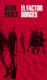 El factor Borges / The Borges Factor (Spanish Edition) by Alan Pauls, 9788439736479