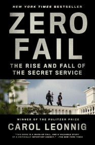 Zero Fail (The Rise and Fall of the Secret Service) - 9780399589034 by Carol Leonnig, 9780399589034