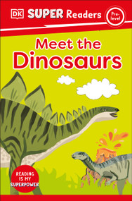 DK Super Readers Pre-Level Meet the Dinosaurs - 9780744065657 by DK, 9780744065657
