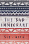 The Bad Immigrant - 9781623718442 by Sefi Atta, 9781623718442