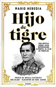 Hijo de tigre (Premio Claustro de Sor Juana)  / Like Father (Spanish Edition) by Mario Heredia, 9786073809665