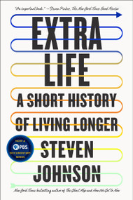Extra Life (A Short History of Living Longer) - 9780525538868 by Steven Johnson, 9780525538868