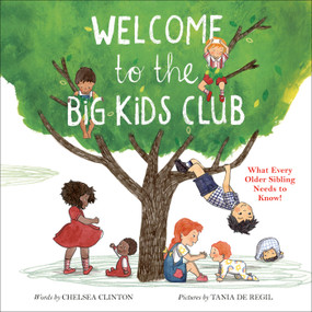 Welcome to the Big Kids Club (What Every Older Sibling Needs to Know!) by Chelsea Clinton, Tania de Regil, 9780593350737