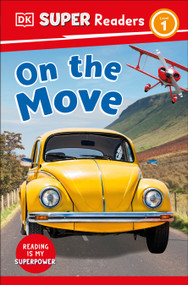 DK Super Readers Level 1 On the Move - 9780744070972 by DK, 9780744070972