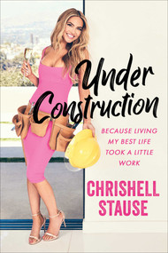 Under Construction (Because Living My Best Life Took a Little Work) - 9781982186265 by Chrishell Stause, 9781982186265