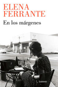 En los márgenes: Sobre el placer de leer y escribir / In the Margins: On the Pleasures of Reading and Writing (Spanish Edition) by Elena Ferrante, 9788426410887