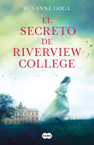 El secreto de Riverview College / The Secret of Riverview College (Spanish Edition) by Susanne Goga, 9788491296423