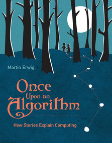 Once Upon an Algorithm (How Stories Explain Computing) - 9780262545297 by Martin Erwig, 9780262545297