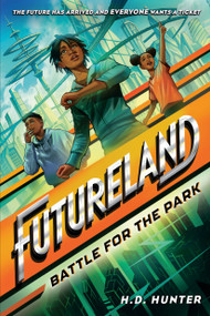 Futureland: Battle for the Park - 9780593479445 by H.D. Hunter, Khadijah Khatib, 9780593479445