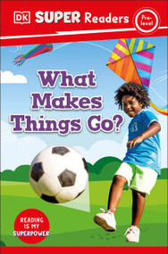 DK Super Readers Pre-Level What Makes Things Go? - 9780744071863 by DK, 9780744071863