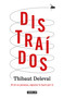 Distraídos: Si tú no piensas, alguien lo hará por ti / Distracted: If You Don't Think, Someone Will Do It for You (Spanish Edition) by Thibaut Deleval, 9788403522763