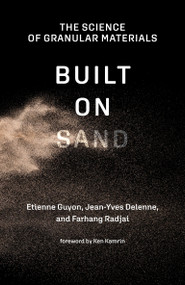 Built on Sand (The Science of Granular Materials) - 9780262545303 by Etienne Guyon, Jean-Yves Delenne, Farhang Radjai, Ken Kamrin, Erik Butler, 9780262545303