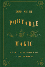 Portable Magic (A History of Books and Their Readers) by Emma Smith, 9781524749095