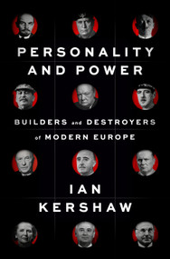 Personality and Power (Builders and Destroyers of Modern Europe) by Ian Kershaw, 9781594203459
