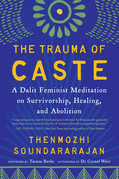 The Trauma of Caste (A Dalit Feminist Meditation on Survivorship, Healing, and Abolition) by Thenmozhi Soundararajan, Tarana Burke, Aishah Shahidah Simmons, Cornel West, 9781623177652