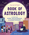 The Just Girl Project Book of Astrology (A Guide for Every Relationship and Situationship) by Ilana Harkavy, Brianna Rauchman, 9781632174376