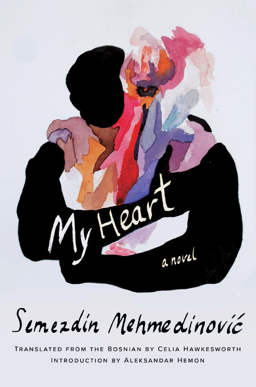 My Heart (A Novel) - 9781646221530 by Semezdin Mehmedinovic, Celia Hawkesworth, Aleksandar Hemon, 9781646221530