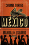 México, manual de usuario / Mexico, User Manual (Spanish Edition) by Chumel Torres, 9786073811156