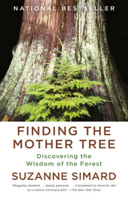 Finding the Mother Tree (Discovering the Wisdom of the Forest) - 9780525565994 by Suzanne Simard, 9780525565994