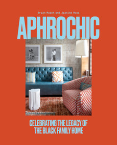 AphroChic (Celebrating the Legacy of the Black Family Home) by Jeanine Hays, Bryan Mason, 9780593234006