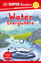 DK Super Readers Level 2 Water Everywhere - 9780744068108 by DK, 9780744068108