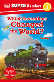 DK Super Readers Level 2 Which Inventions Changed the World? - 9780744075496 by DK, 9780744075496