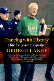 Dancing with History (A Life for Peace and Justice) by George Lakey, 9781644212356