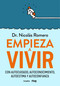 Empieza a vivir: Con autocuidado, autoconocimiento, autoestima y autoconfianza / Start Living (Spanish Edition) by Dr. Nicolás Romero, 9788418055348