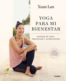 Yoga para mi bienestar (Edición actualizada): Rutinas de alimentación, meditación y yoga / Yoga for My Well-being (Spanish Edition) by Xuan Lan, 9788418055386