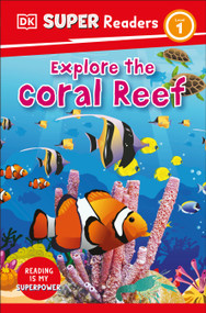 DK Super Readers Level 1 Explore the Coral Reef - 9780744068009 by DK, 9780744068009