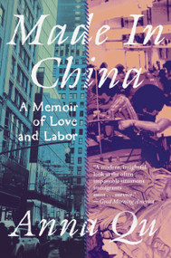 Made in China (A Memoir of Love and Labor) - 9781646221523 by Anna Qu, 9781646221523