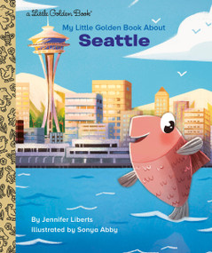 My Little Golden Book About Seattle by Jennifer Liberts, Sonya Abby, 9780593379233