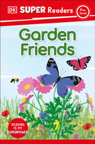 DK Super Readers Pre-Level Garden Friends - 9780744066555 by DK, 9780744066555