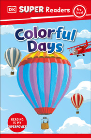 DK Super Readers Pre-Level Colorful Days - 9780744068504 by DK, 9780744068504